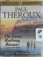 The Great Railway Bazaar written by Paul Theroux performed by William Hurt on Cassette (Abridged)
